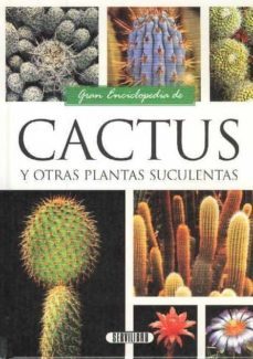 gran enciclopedia de cactus y otras plantas suculentas-9788479713034