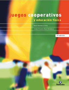 juegos cooperativos y educacion fisica (3ª ed.)-jesus vicente ruiz omeñaca-9788480194334