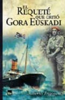 el requete que grito gora euskadi-alberto irigoyen-9788480911634
