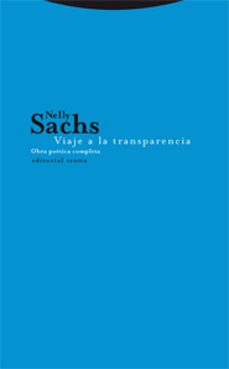 viaje a la transparencia: obra poetica completa-nelly sachs-9788481649734