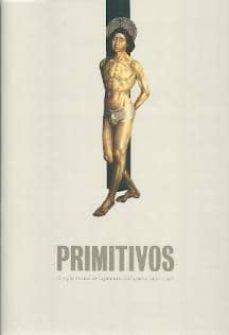 primitivos: el siglo dorado de la pintura portuguesa. 1450-1550-9788481814934