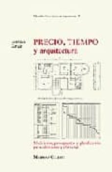precio, tiempo y arquitectura: mediciones, presupuestos y planifi cacion para edificacion y obra civil-9788482113234