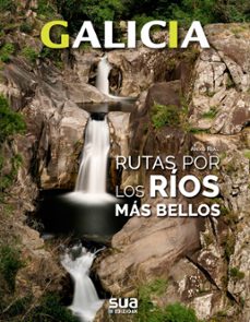 galicia. rutas por los rios mas bellos-anxo rial-9788482167534