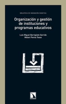 organizacion y gestion de instituciones y programas educativos-luis miguel barriguete-9788483195734