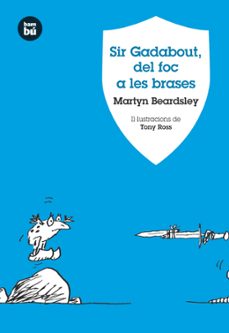 sir gadabout, del foc a les brases-martyn beardsley-9788483430934