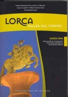lorca: taller del tiempo (aldeeu 2004)-pedro guerrero ruiz-9788483715734
