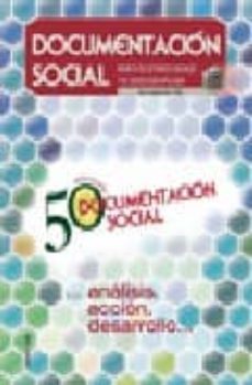 documentacion social nº 149-150: 50 aniversario accion, accion, d esarrollo (revista de estudios sociales y de sociologia aplicada)-9788484404934