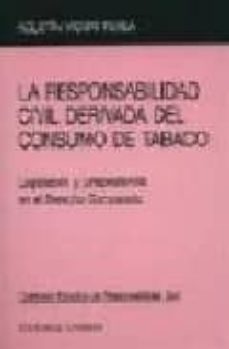 la responsabilidad civil derivada del consumo de tabaco: legislac ion y jurisprudencia en el derecho comparado-9788484444534