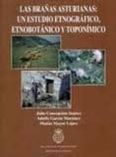 las brañas asturianas: un estudio etnografico, etnobotanico y top ominico-adolfo garcia martinez-julio concepcion suarez-9788487212734