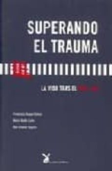 superando el trauma : la vida tras el 11 m-francisco duque colino-maria mallo caño-9788487403934