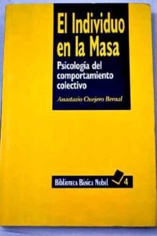 el individuo en la masa: psicologia del comportamiento colectivo-anastasio ovejero bernal-9788487531934