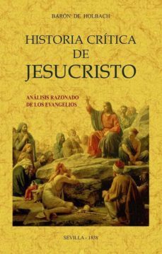 historia critica de jesucristo, o analisis razonado de los evangelios (251v) (ed. facsimil 1838)-paul henri dietrich holbach-9788490016534