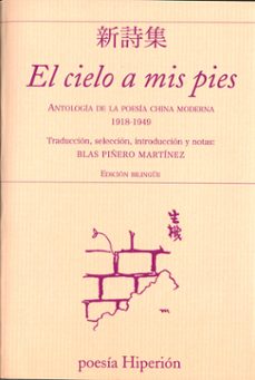 el cielo a mis pies (1918-1949): antologia de la poesia china mod erna-9788490020234
