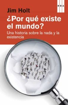 (pe) ¿por que existe el mundo?: una historia sobre la nada y la existenciancia-9788490065334