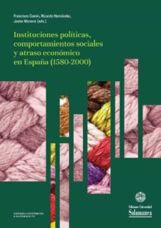 instituciones politicas, comportamientos sociales y atraso econumico en espaoa (1580-2000) (ebook)-9788490127834