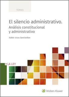 el silencio administrativo. analisis constitucional y administrativo (ebook)-xabier arzoz santisteban-9788490208434