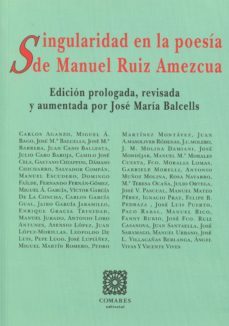 singularidad en la poesia de manuel ruiz amezcua-miguel angel carlos aganzo-9788490453834
