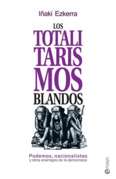 los totalitarismos blandos (ebook)-iñaki ezquerra-9788490608234