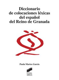 diccionario de colocaciones lexicas del español del reino de granada-paula martos garcia-9788490771334