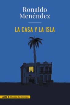la casa y la isla (adn)-ronaldo menendez-9788491044734