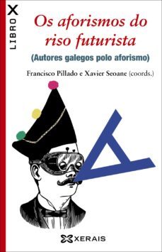os aforismos do riso futurista-francisco pillado maior-xavier seoane-9788491211334