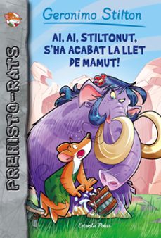 ai, ai, stiltonut, s ha acabat la llet de mamut!: prehisto-rats 14-9788491371434
