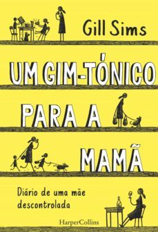 um gim-tonico para a mam. diario de uma me descontrolada (ebook)-gill sims-9788491392934