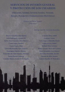 servicios de interes general y proteccion de los usuarios.educacion, sanidad, servicios sociales, vivienda, energia, transportes y comunicaciones electronicas (ebook)-isabel gonzalez rios-9788491485834