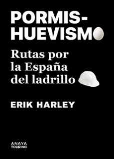 pormishuevismo. rutas por la españa del ladrillo-erik harley-9788491586234
