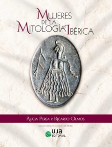 mujeres de la mitologia iberica (ebook)-alicia perea caveda-ricardo olmos romera-9788491596134