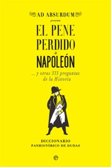 el pene perdido de napoleon y otras 333 preguntas de la historia-9788491647034