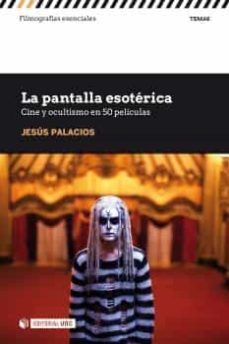 la pantalla esoterica-jesus joaquin palacios trigo-9788491808534