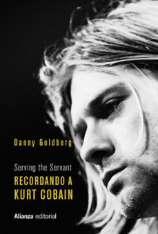 recordando a kurt cobain: serving the servant-danny goldberg-9788491818434