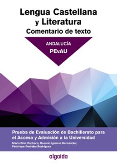 comentario de texto lengua castellana y literatura prueba de evaluacion 2º bachillerato acceso a la universidad andalucia castellano-9788491890034
