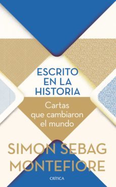 escrito en la historia: cartas que cambiaron el mundo-simon sebag montefiore-9788491991434