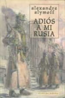 adios a mi rusia-alexandre alymoff-9788492400034