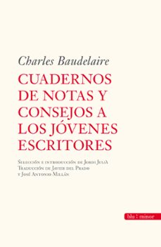 cuaderno de notas y consejos a los jovenes escritores-charles baudelaire-9788492573134