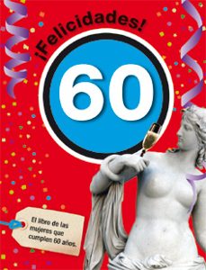 ¡felicidades! 60: el libro de las mujeres que cumplen 60 años-9788492712434