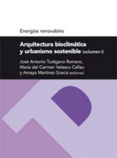 arquitectura bioclimatica y urbanismo sostenible vol. 1-jose antonio turegano romero-9788492774234