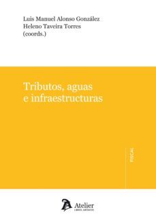tributos, aguas e infraestructuras-luis manuel alonso gonzalez-9788492788934