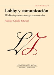 lobby y comunicacion: el lobbying como estretegia comunicativa-9788492860234