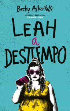 leah a destiempo-becky albertalli-9788492918034