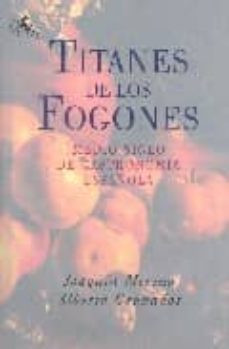 titanes de los fogones: medio siglo de gastronomia española-joaquin merino-alberto granados-9788493443634