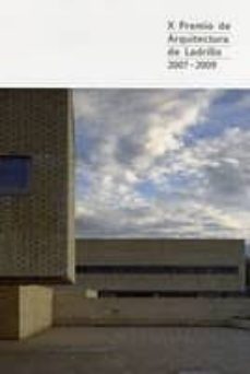 x premio de arquitectura de ladrillo 2007 - 2009: arquitectura co n arcilla cocida-9788493652234