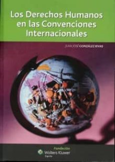 derechos humanos en las convenciones internacionales-juan jose gonzalez rivas-9788493681234