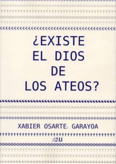 ¿existe el dios de los ateos?-xabier osarte garayoa-9788494079634