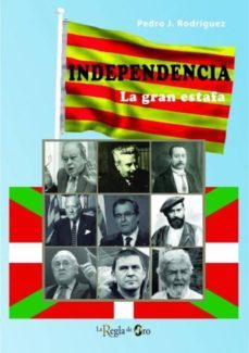independencia: la gran estafa-pedro j. rodriguez-9788494102134
