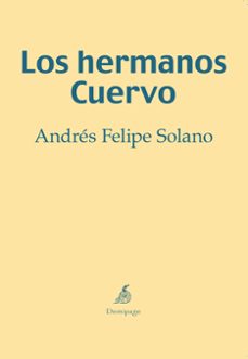 los hermanos cuervo-andres felipe solano mendoza-9788494262234