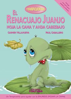 terapicuentos 1:el renacuajo juanjo moja la cama y anda cabizbajo-9788494309434