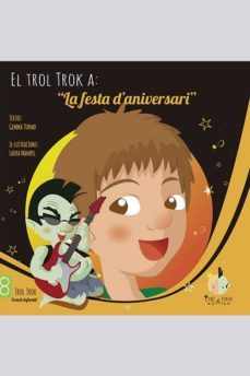 el trol trok a: la festa d aniversari-gemma turmo-9788494340734